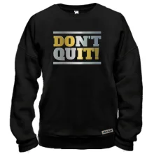 Свитшот don`t quit (do it)